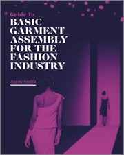 Cover of: Guide To Basic Garment Assembly For The Fashion Industry