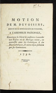 Cover of: Motion de M. Devoisins, de pute  de la se ne chausse e de Toulouse, a   l'Assemble e nationale, concernant la liberte  de conscience a   accorder aux enfans ne s de mariages mixtes, ou contracte s entre des catholiques & des non-catholiques, & autres objets sollicite s par ses commettans by Pierre Devoisins