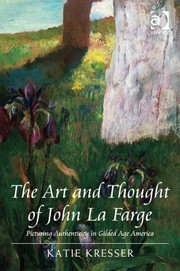 Cover of: The Art And Thought Of John La Farge Representing The Real