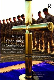 Cover of: Military Chaplaincy In Contention Chaplains Churches And The Morality Of Conflict