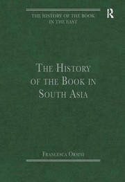 The History Of The Book In South Asia by Francesca Orsini
