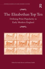 The Elizabethan Top Ten Defining Print Popularity In Early Modern England by Andy Kesson