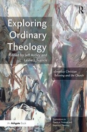 Cover of: Exploring Ordinary Theology Everyday Christian Believing And The Church