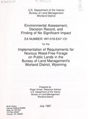 Environmental assessment, decision record, and finding of no significant impact for the implementation of requirements for noxious weed-free forage on public lands in the Bureau of Land Management's Worland District, Wyoming by Roger Inman