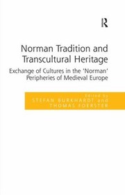 Cover of: Norman Tradition And Transcultural Heritage Exchange Of Cultures In The Norman Peripheries Of Medieval Europe by 