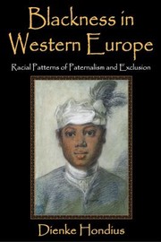 Blackness In Western Europe Racial Patterns Of Paternalism And Exclusion by Dienke Hondius