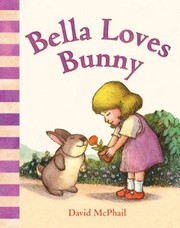 Cover of: BELLA LOVES BUNNY