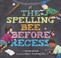 Cover of: The Spelling Bee Before Recess