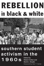 Cover of: Rebellion In Black And White Southern Student Activism In The 1960s