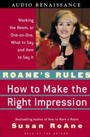Cover of: RoAne's Rules: How to Make the Right Impression: Working the Room, or One-on-One,What to Say and How to Say It