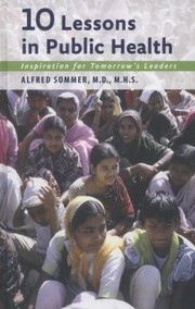 Cover of 10 Lessons In Public Health Inspiration For Tomorrows Leaders by Alfred Sommer