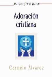 Cover of: Ministerio  Adoracin cristiana Teologa y prctica desde la ptica protestante Christian Worship by 