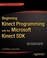 Cover of: Beginning Kinect Programming With The Microsoft Kinect Sdk