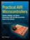 Cover of: Practical Avr Microcontrollers Games Gadgets And Home Automation With The Microcontroller Used In The Arduino