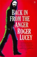 Front cover of Back in from the Anger by Roger Lucey