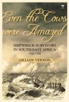 Even The Cows Were Amazed Shipwreck Survivors In Southeast Africa 15521782 by Gillian Noe