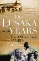 The Lusaka Years The Anc In Exile In Zambia 19631994 by Hugh Macmillan