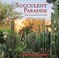 Cover of: Succulent Paradise Twelve Great Gardens Of The World