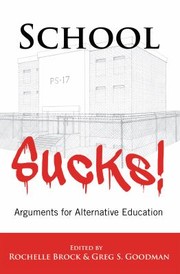 Cover of: School Sucks Arguments For Alternative Education