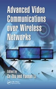 Advanced Video Communications Over Wireless Networks by Ce Zhu