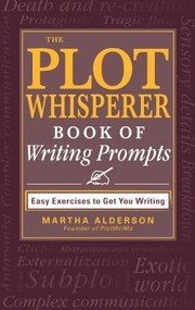 Cover of: The Plot Whisperer Book Of Writing Prompts Easy Exercises To Get You Writing