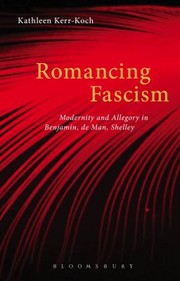 Cover of: Romancing Fascism Modernity And Allegory In Benjamin De Man Shelley