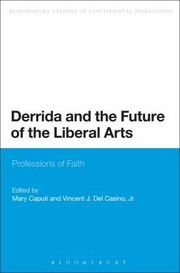 Cover of: Derrida and the Future of the Liberal Arts
            
                Bloomsbury Studies in Continental Philosophy