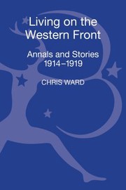 Cover of: Living On The Western Front Annals And Stories 19141919 by 
