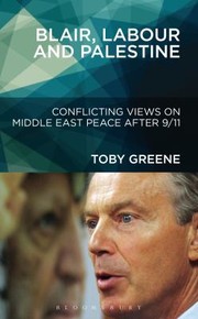 Blair Labour And Palestine Conflicting Views On Middle East Peace After 911 by Toby Greene