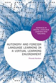 Autonomy and Foreign Language Learning in a Virtual Learning Environment by Miranda Hamilton