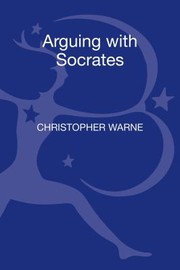 Cover of: Arguing With Socrates An Introduction To Platos Shorter Dialogues