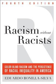 Racism Without Racists Colorblind Racism And The Persistence Of Racial Inequality In America by Eduardo Bonilla