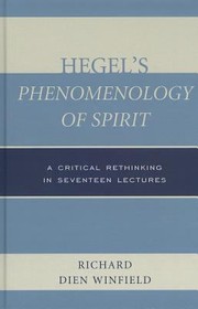 Cover of: Hegels Phenomenology Of Spirit A Critical Rethinking In Seventeen Lectures