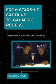 From Starship Captains to Galactic Rebels by Kimberly Yost