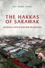 Cover of: The Hakkas Of Sarawak Sacrificial Gifts In Cold War Era Malaysia by 