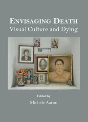 Cover of: Envisaging Death Visual Culture And Dying by 