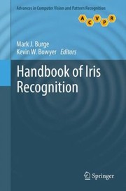 Handbook of Iris Recognition
            
                Advances in Computer Vision and Pattern Recognition by Mark James