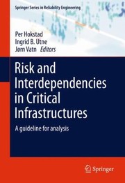 Cover of: Risk And Interdependencies In Critical Infrastructures A Guideline For Analysis