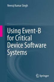 Cover of: Using EventB for Critical Device Software Systems