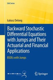 Cover of: Backward Stochastic Differential Equations with Jumps and Their Actuarial and Financial Applications by ukasz Delong