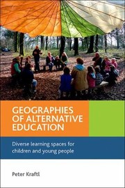 Cover of: Geographies Of Alternative Education Diverse Learning Spaces For Children And Young People by 