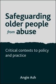 Cover of: Safeguarding Older People From Abuse Critical Contexts To Policy And Practice