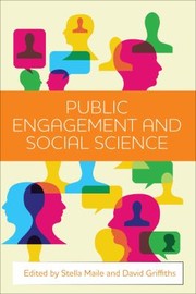 Cover of: Public Engagement And Social Science by Stella Maile, David Griffiths