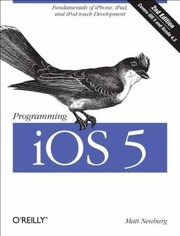 Cover of: Programming Ios 5 Fundamentals Of Iphone Ipad And Ipod Touch Development