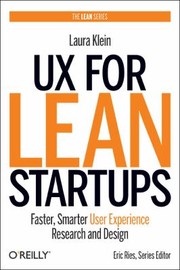 Ux For Lean Startups Faster Smarter User Experience Research And Design by Laura Klein