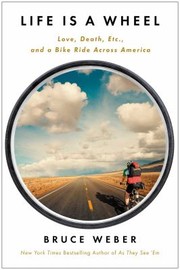 Cover of: Life Is A Wheel Love Death Etc And A Bike Ride Across America