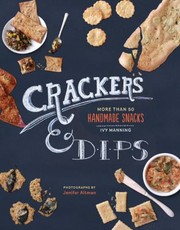 Cover of: Crackers Dips More Than 50 Homemade Snacks