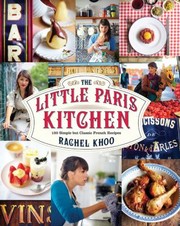 Cover of: The Little Paris Kitchen 120 Simple But Classic French Recipes by 