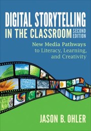 Cover of: Digital Storytelling In The Classroom New Media Pathways To Literacy Learning And Creativity by 