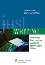 Just Writing Grammar Punctuation And Style For The Legal Writer by Anne Enquist